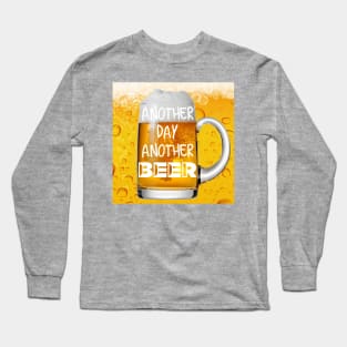 Another Day Another Beer Long Sleeve T-Shirt